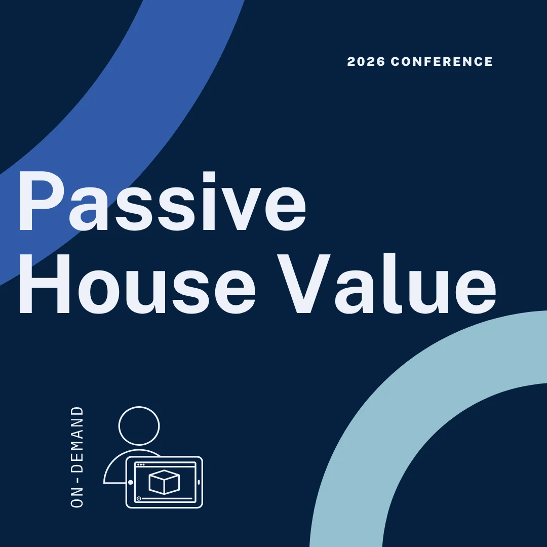 Passive House Value - 2026 Conference
