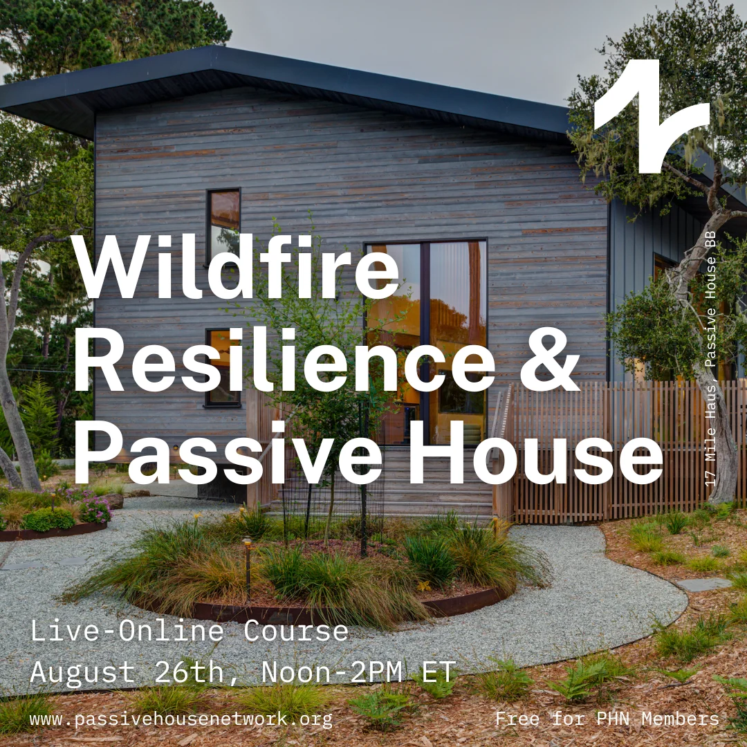 Wildfire Resilience & Passive House - Live Online
