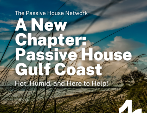 Passive House Gulf Coast: Hot, Humid, and Here to Help!